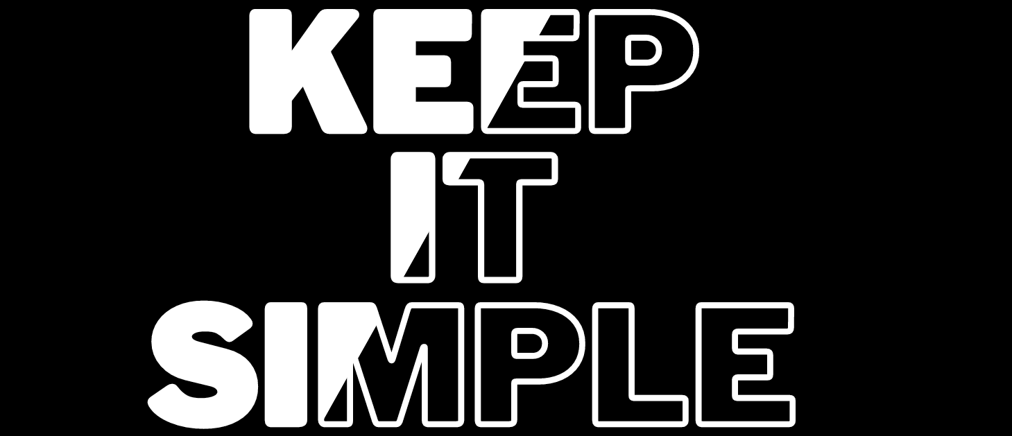 KEEP IT SIMPLE